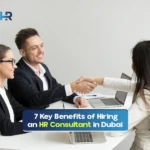 7 Reasons Why Dubai’s Businesses Need Professional HR Consulting