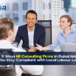 7 Key Benefits of Hiring an HR Consultant in Dubai
