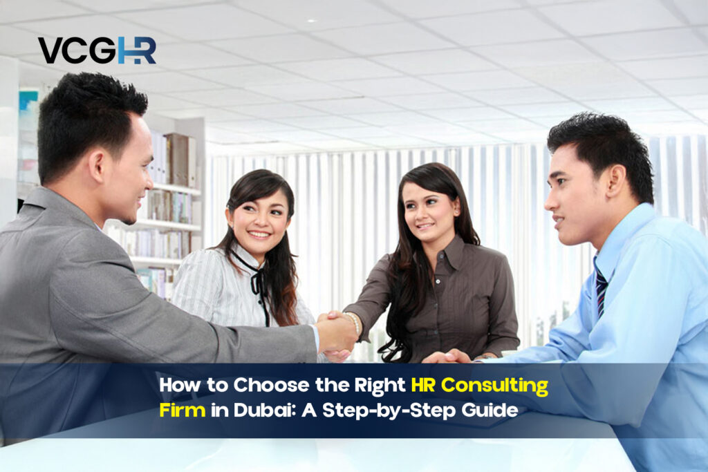 How to Choose the Right HR Consulting Firm in Dubai: A Step-by-Step Guide